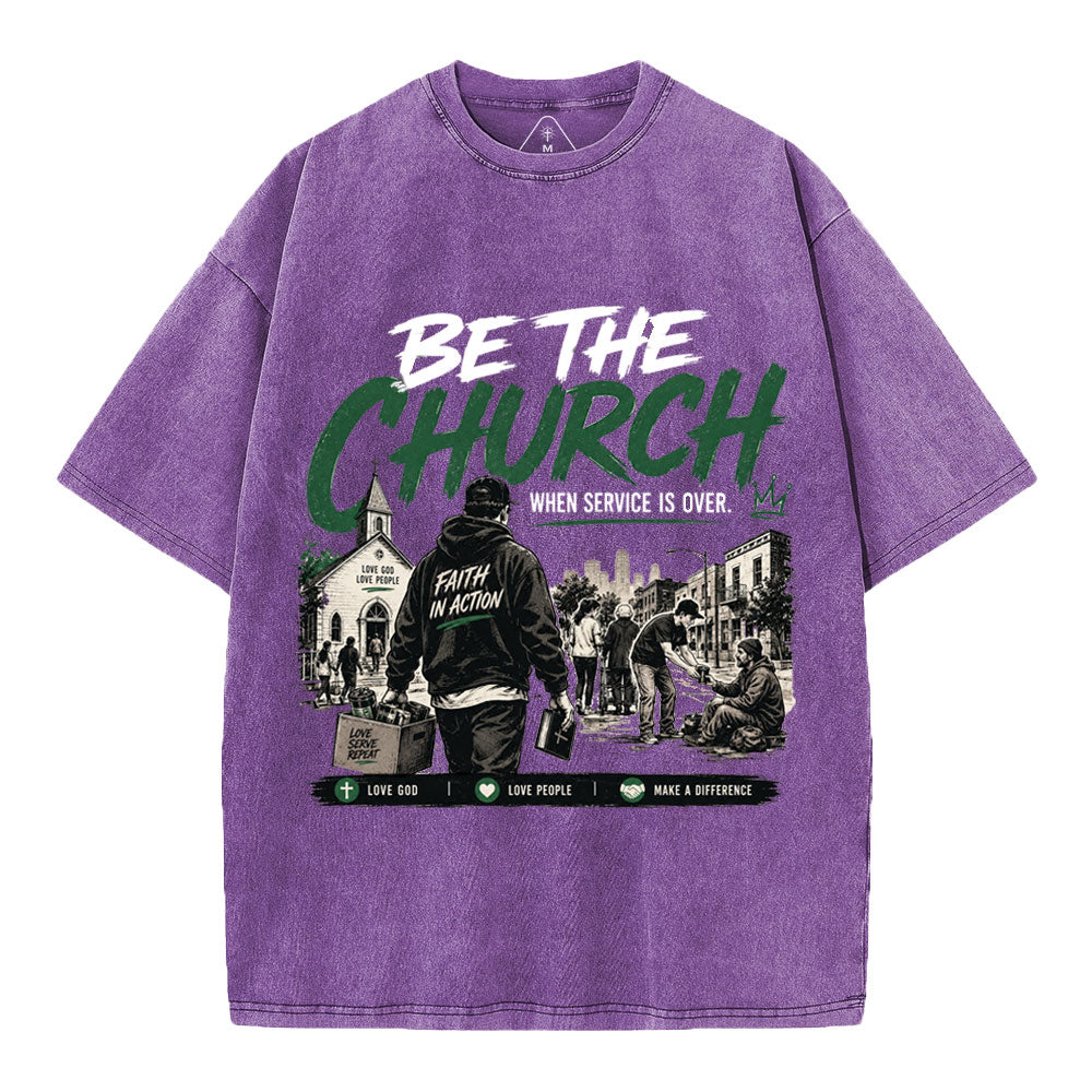 Be The Church When Service Is Over Christian Washed T-Shirt
