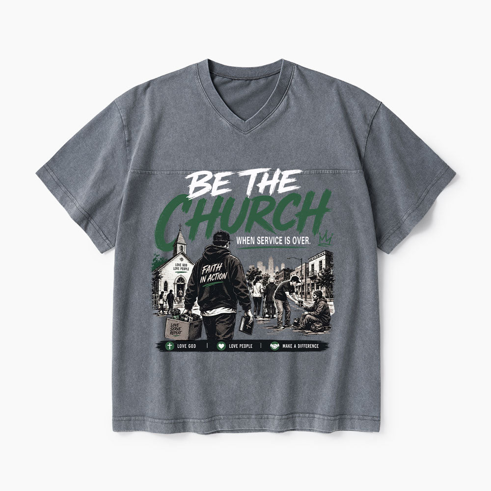 Be The Church When Service Is Over Christian Washed V-Neck T-Shirt