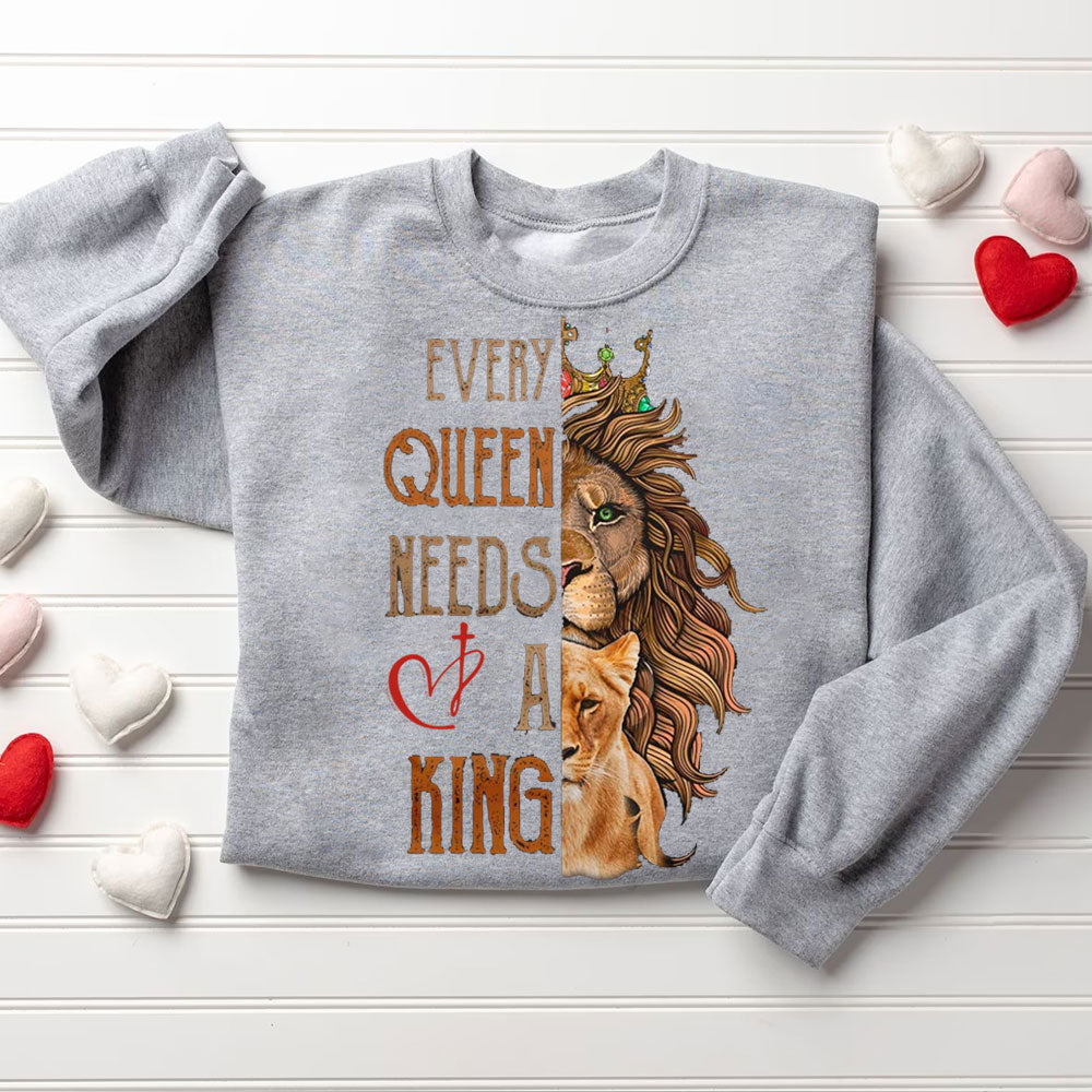 Every King Needs A Queen Every Queen Needs A King Christian Lion Couple Sweatshirt
