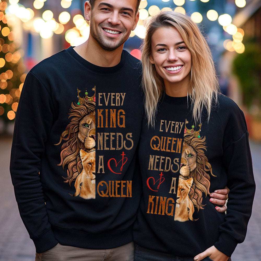Every King Needs A Queen Every Queen Needs A King Christian Lion Couple Sweatshirt