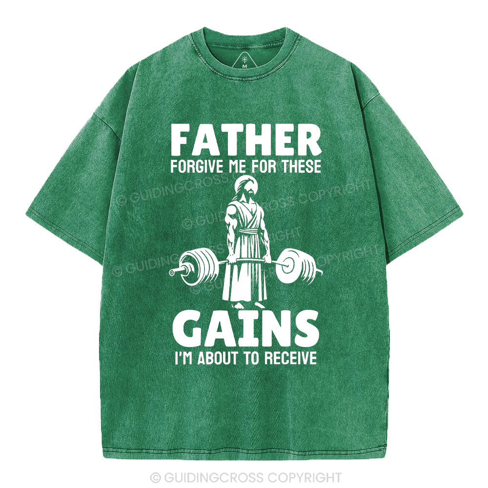 Father Forgiven Me For These Gains Christian Washed T-Shirt
