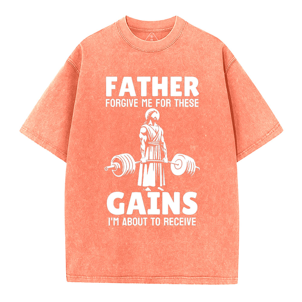 Father Forgiven Me For These Gains Christian Washed T-Shirt
