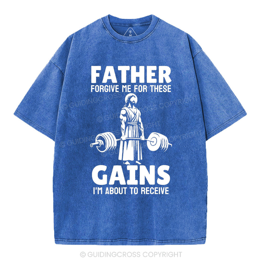 Father Forgiven Me For These Gains Christian Washed T-Shirt
