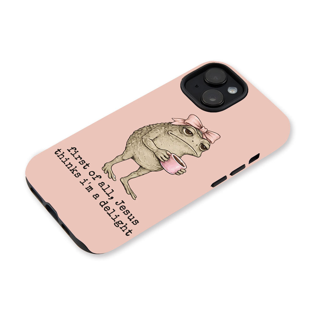 First Of All Jesus Thinks I'm A Delight Christian Phone Case