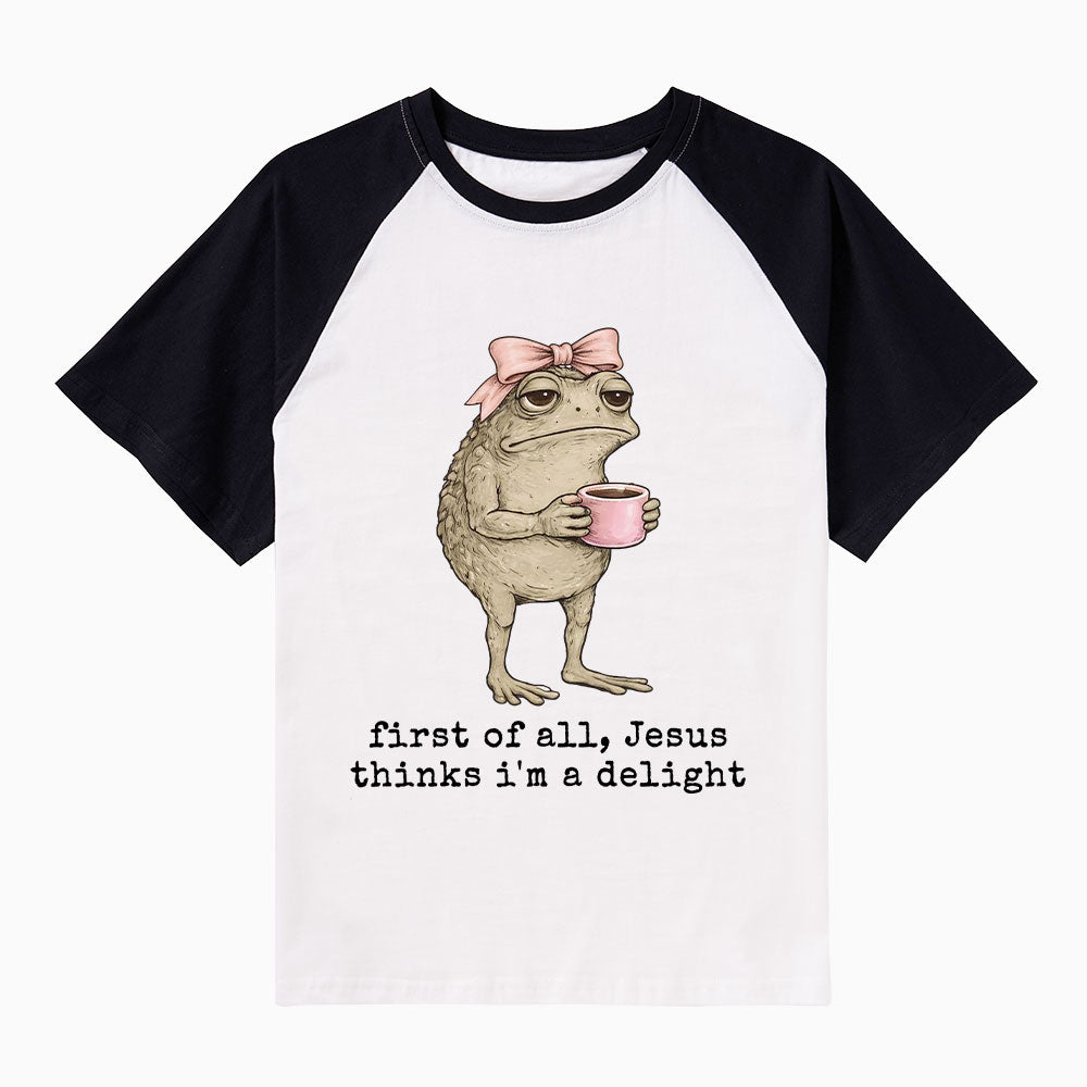 First Of All Jesus Thinks I'm A Delight Christian Raglan Sleeve T-Shirt