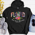 Flawed But Still Worthy Hoodie