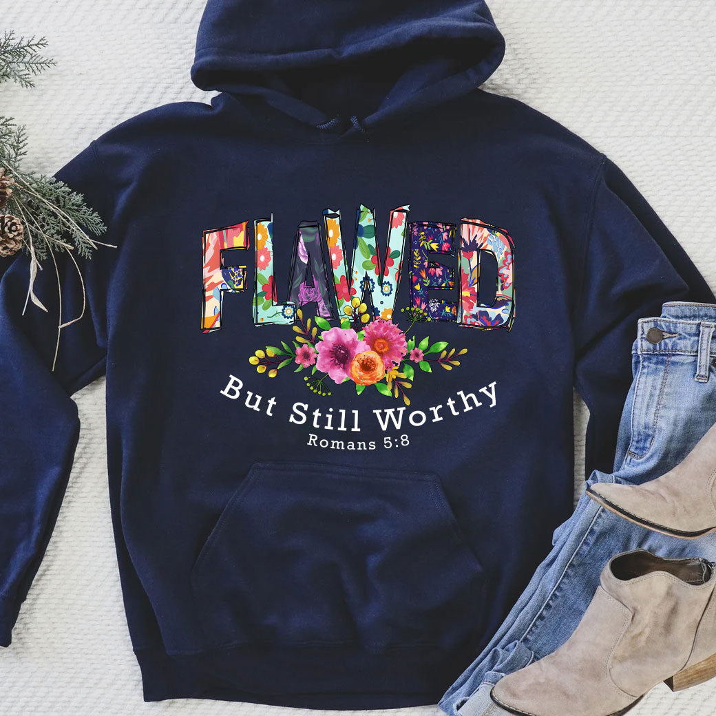 Flawed But Still Worthy Hoodie