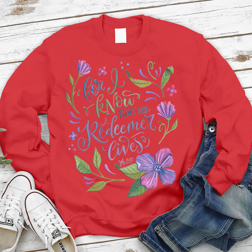 For I Know That My Redeemer Lives Christian Sweatshirt