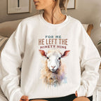 For Me He Left The Ninety Nine Christian Sweatshirt