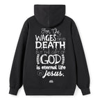 For The Wages Of Sin Is Death But The Gift Of God Is Eternal Life In Jesus Romans 6:23 Christian Hoodie