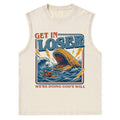 Get In Loser We Are Doing God's Will Christian Washed Tank Top