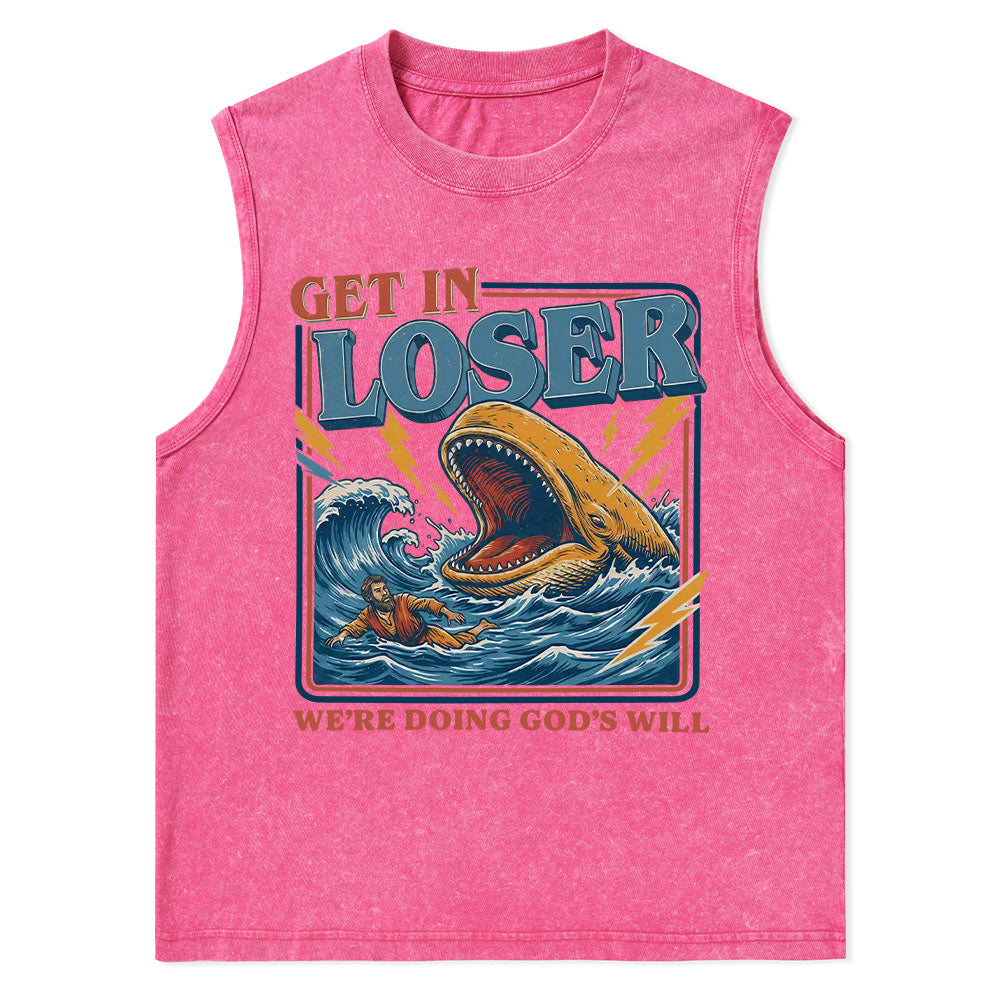 Get In Loser We Are Doing God's Will Christian Washed Tank Top