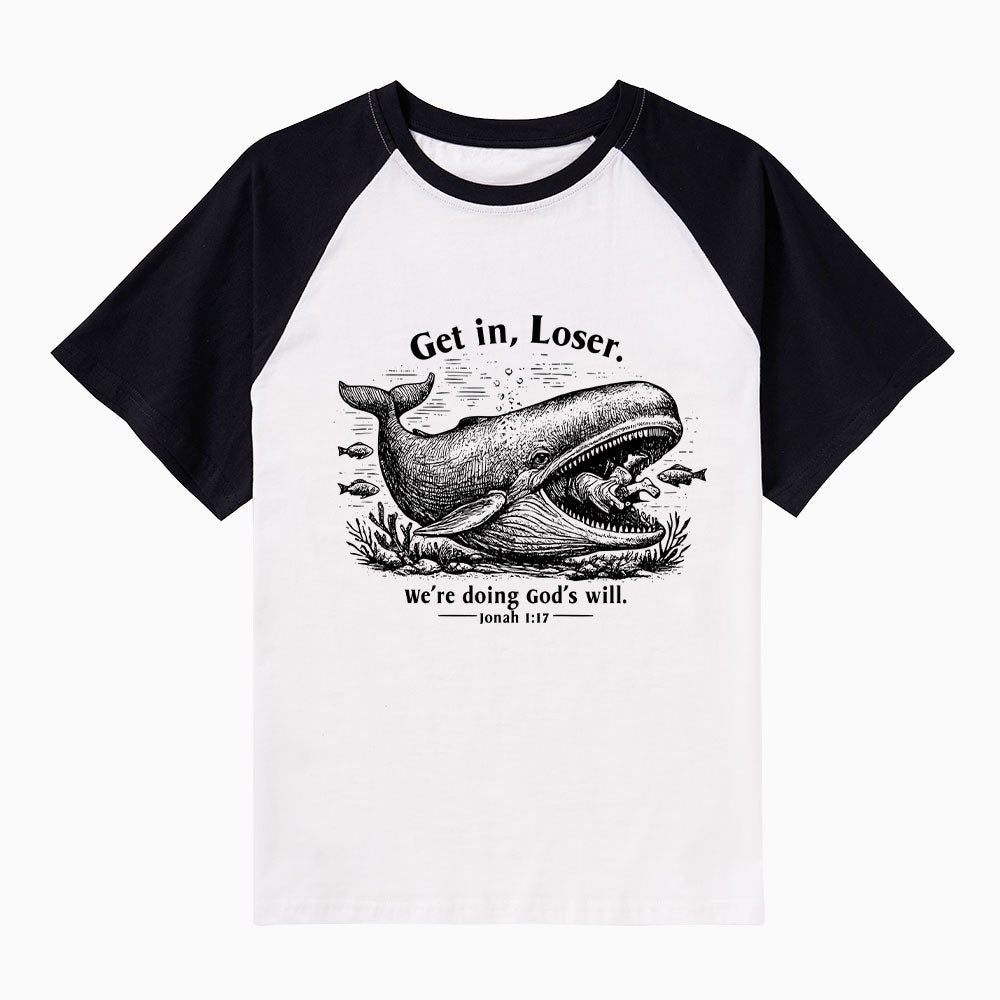 Get In Loser We're Doing God's Will Christian Raglan Sleeve T-Shirt
