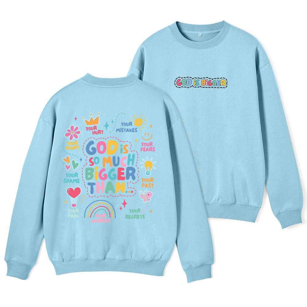 God Is So Much Bigger Than Your Mistakes Christian Fleece Sweatshirt