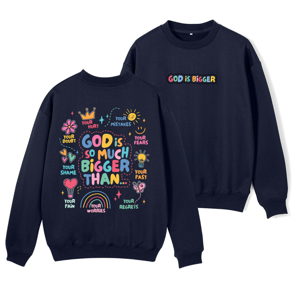 God Is So Much Bigger Than Your Mistakes Christian Fleece Sweatshirt