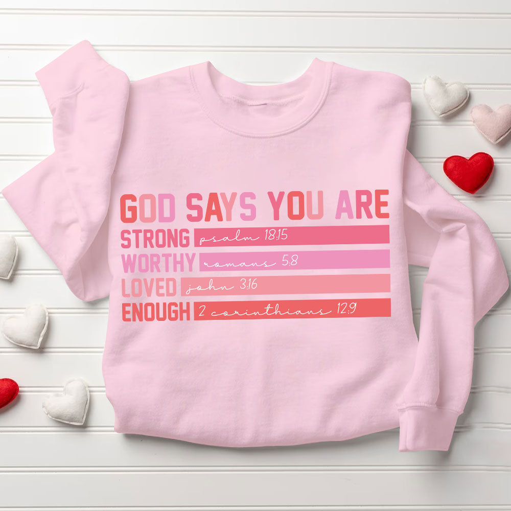 God Says You are Strong Worthy Loved Enough Christian Sweatshirt