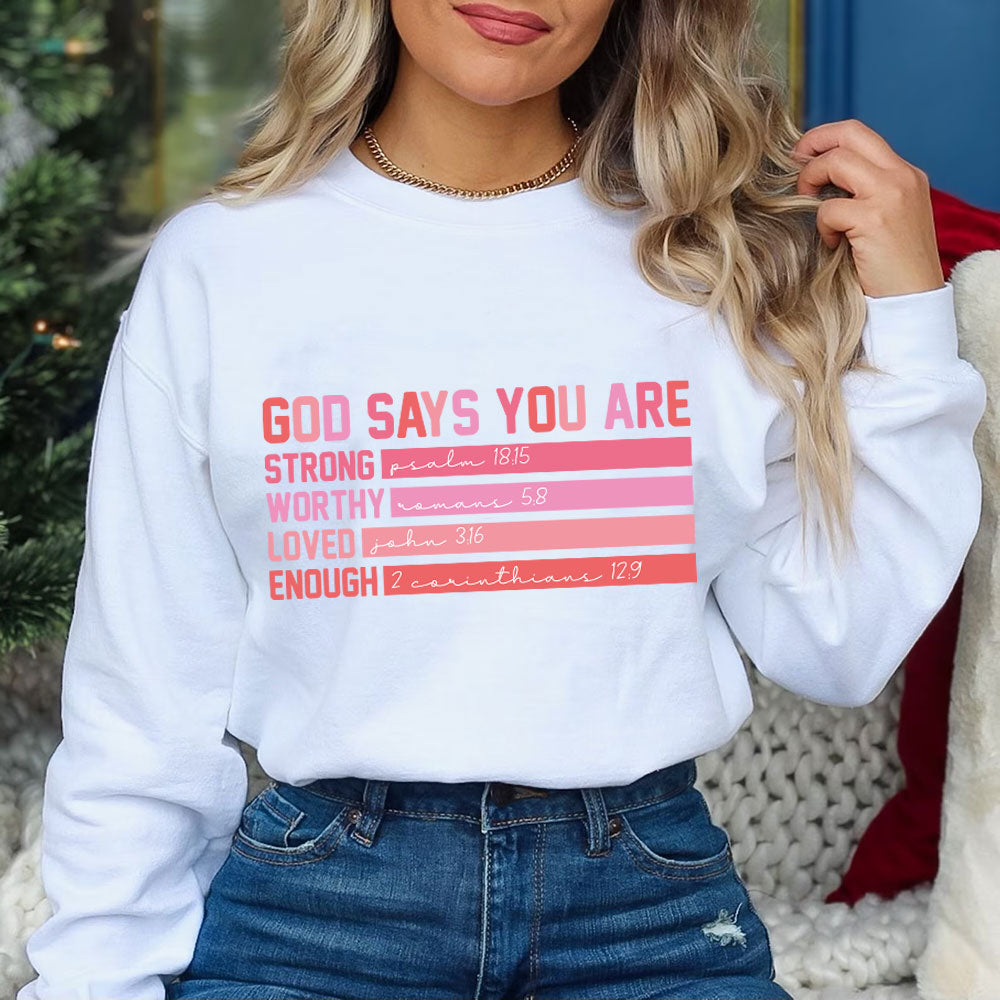 God Says You are Strong Worthy Loved Enough Christian Sweatshirt
