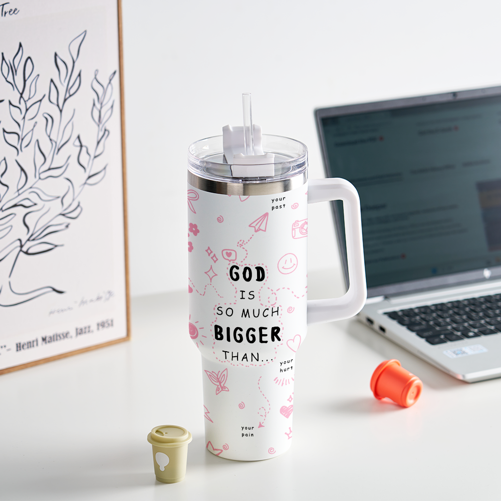 God Is So Much Bigger Than Your Hurt Christian 40OZ Tumbler
