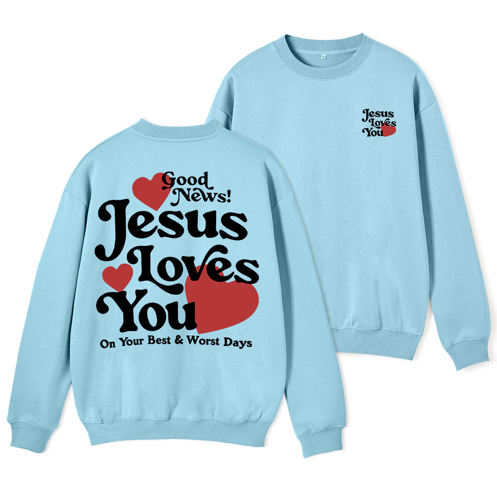 Good News Jesus Loves You Chrsitian Fleece Sweatshirt