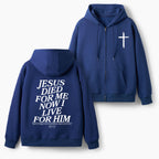 He Died For Us Now I Live For Him Christian Fleece-Lined Full-Zip Hoodie