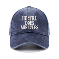 He Still Does Miracles Christian Washed Hat