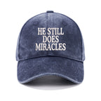 He Still Does Miracles Christian Washed Hat