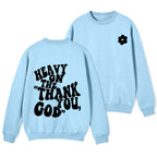 Heavy On Thank You God Christian Fleece Sweatshirt