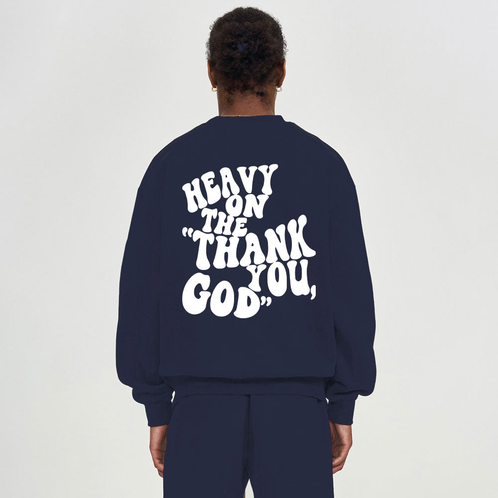 Heavy On Thank You God Christian Fleece Sweatshirt