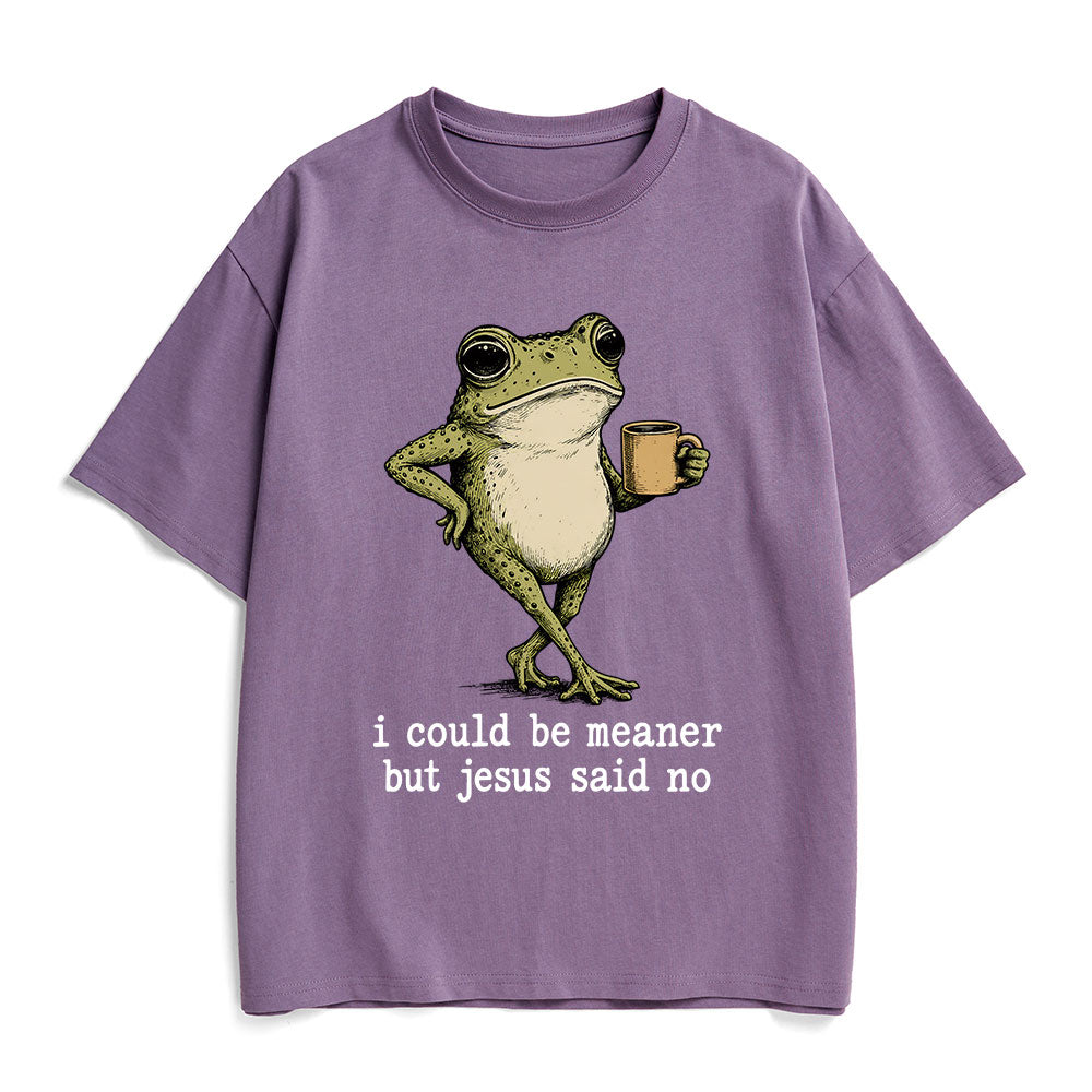 I Could Be Meaner But Jesus Said No Christian Heavy Cotton T-Shirt
