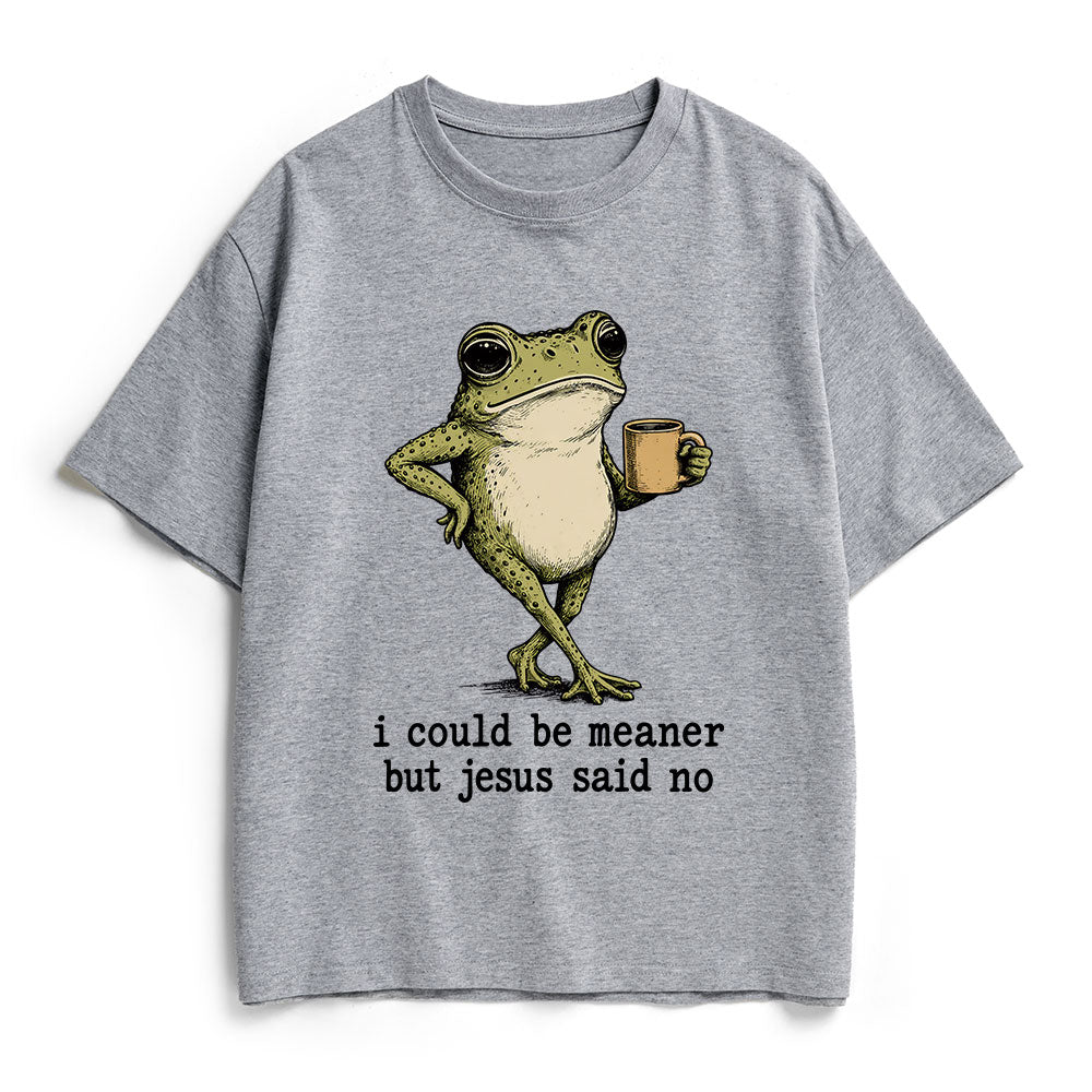 I Could Be Meaner But Jesus Said No Christian Heavy Cotton T-Shirt