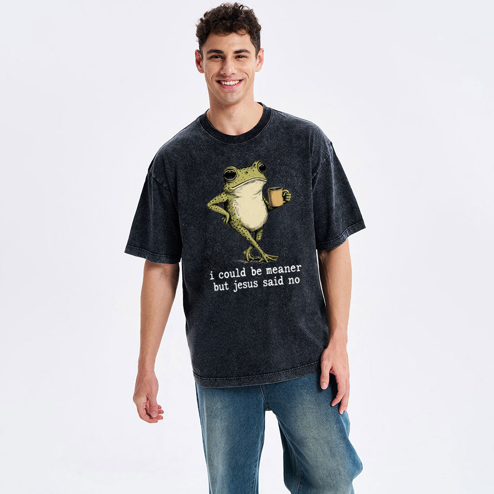 I Could Be Meaner But Jesus Said No Christian Washed T-Shirt