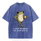 I Could Be Meaner But Jesus Said No Christian Washed T-Shirt