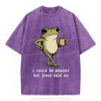 I Could Be Meaner But Jesus Said No Christian Washed T-Shirt