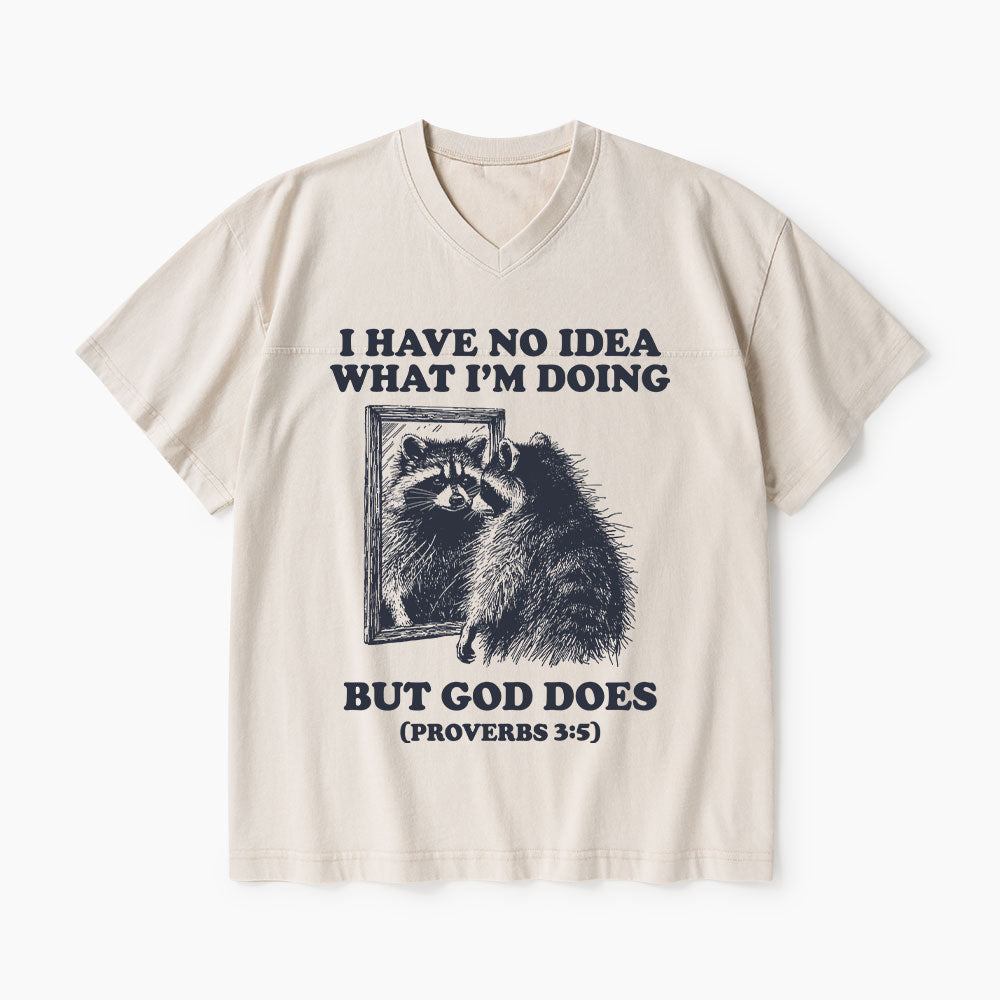I Have No Idea What I'm Doing But God Does Christian Washed V-Neck T-Shirt
