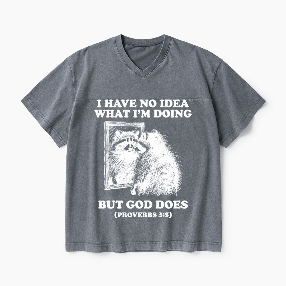 I Have No Idea What I'm Doing But God Does Christian Washed V-Neck T-Shirt