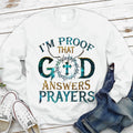 I Proof That God Answers Prayers Christian Sweatshirt