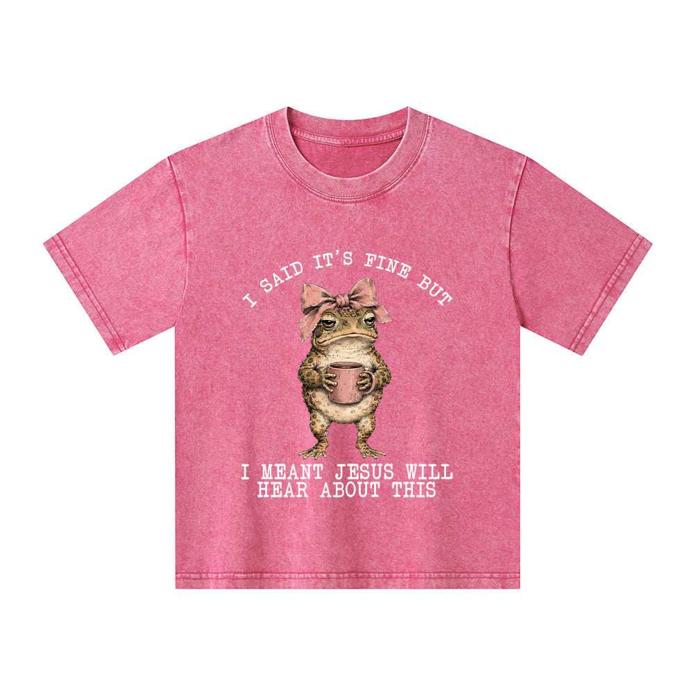 I Said It's Fine But I Meant Jesus Will Hear About This Christian Washed T-Shirt