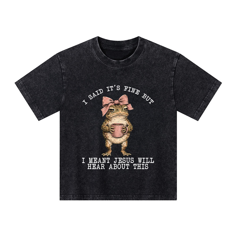 I Said It's Fine But I Meant Jesus Will Hear About This Christian Washed T-Shirt