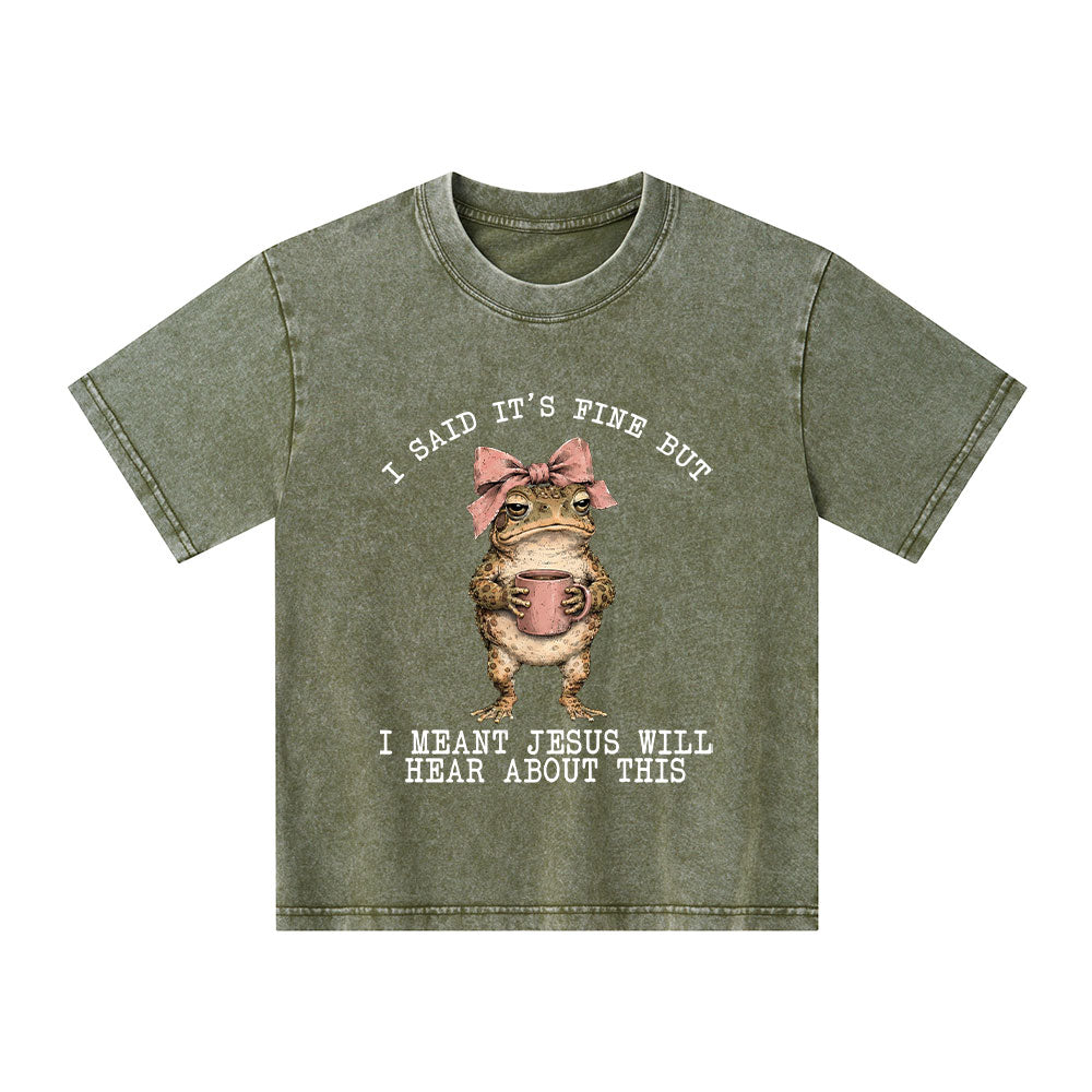 I Said It's Fine But I Meant Jesus Will Hear About This Christian Washed T-Shirt