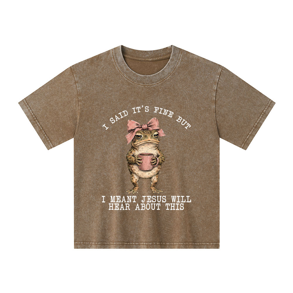 I Said It's Fine But I Meant Jesus Will Hear About This Christian Washed T-Shirt