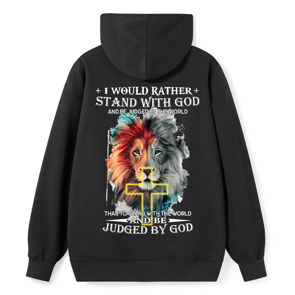 I Would Rather Stand With God And Be Judged By The World Christian Hoodie