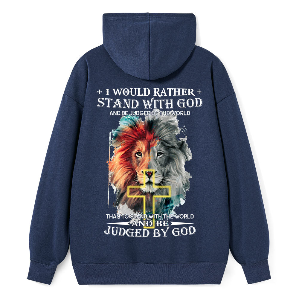 I Would Rather Stand With God And Be Judged By The World Christian Hoodie