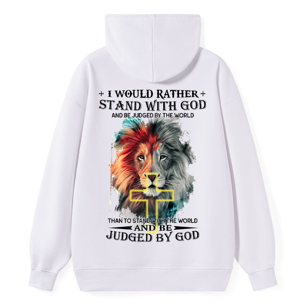 I Would Rather Stand With God And Be Judged By The World Christian Hoodie