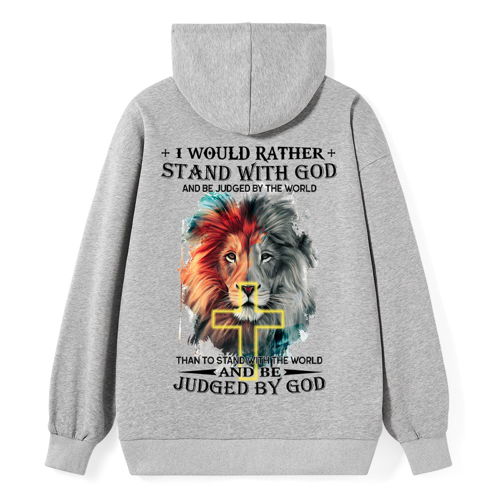 I Would Rather Stand With God And Be Judged By The World Christian Hoodie