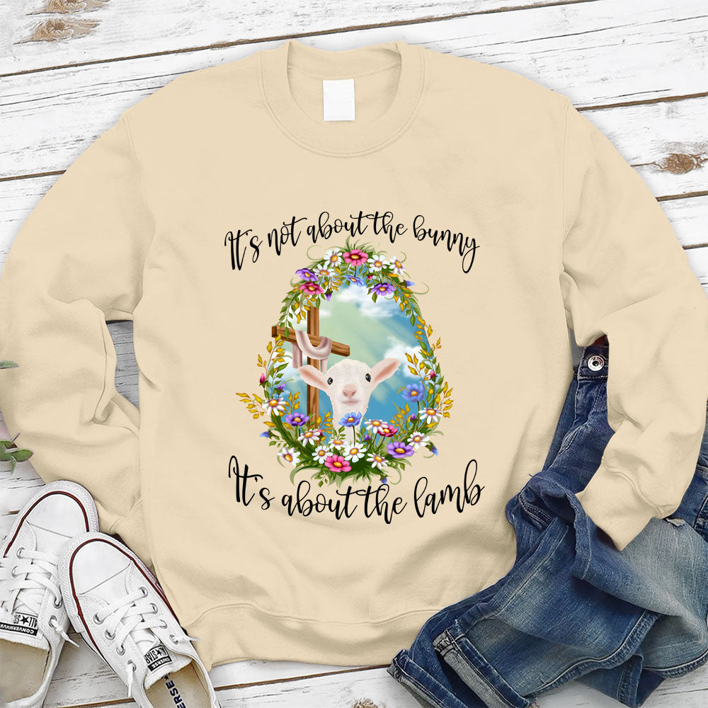 It' s Not About The Bunny It's About The Lamb Christian Easter Sweathirt