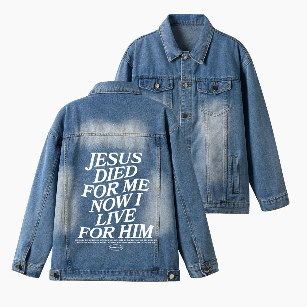 Jesus Died For Me Now I Live For Him Christian Denim Jacket