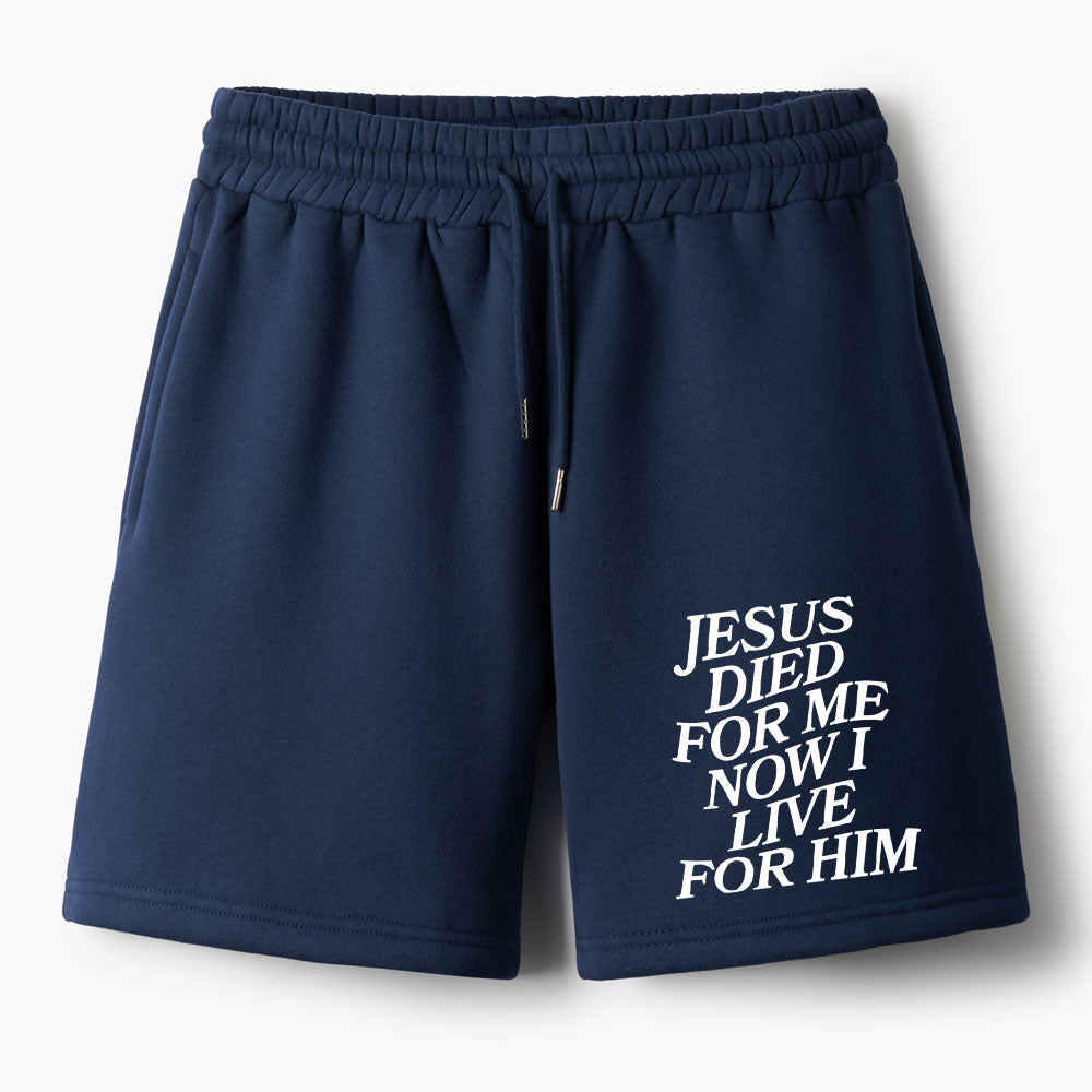 Jesus Died For Me Now I Live For Him Christian Fleece Shorts