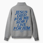Jesus Died For Me Now I Live For Him Christian Half Zip Fleece Sweatshirt