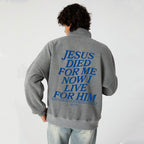 Jesus Died For Me Now I Live For Him Christian Half Zip Fleece Sweatshirt