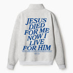 Jesus Died For Me Now I Live For Him Christian Half Zip Fleece Sweatshirt